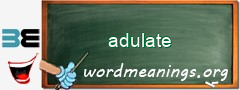 WordMeaning blackboard for adulate
